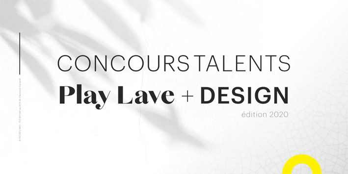 Concours Talents Play Lave + Design - Edition 2020 (par Degrés 960)